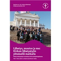Lähetys, muutos ja me: Kirkon lähetystyön yhteisellä matkalla Lähetys, muutos ja me: Kirkon lähetystyön yhteisellä matkalla