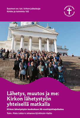 Lähetys, muutos ja me: Kirkon lähetystyön yhteisellä matkalla
