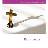 Kutsu rauhaan. Suomen evankelis-luterilaisen kirkon piispojen puheenvuoro 2025