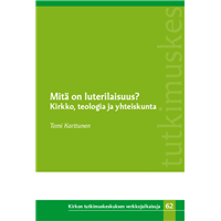 Mitä on luterilaisuus? Kirkko, teologia ja yhteiskunta
