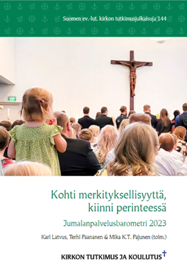 Kohti merkityksellisyyttä, kiinni perinteessä. Jumalanpalvelus-barometri 2023