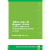 Hätämajoituksesta Aleppon kelloihin. Evankelis-luterilaisten seurakuntien turvapaikkatyö Suomessa