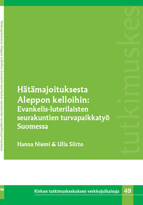 Hätämajoituksesta Aleppon kelloihin. Evankelis-luterilaisten seurakuntien turvapaikkatyö Suomessa