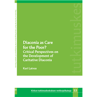 Diaconia as Care for the Poor? Critical Perspectives on the Development of Caritative Diaconia